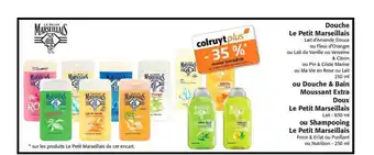 Colruyt Douche Le Petit Marseillais Ou Douche & Bain Moussant Extra Doux Le Petit Marseillais Ou Shampooing Le Petit Marseillais offre