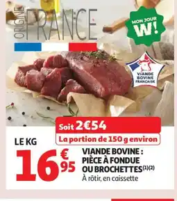 Auchan Supermarché Viande bovine: pièce à fondue ou brochettes offre
