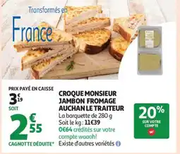 Auchan Supermarché AUCHAN LE TRAITEUR Croque monsieur jambon fromage offre
