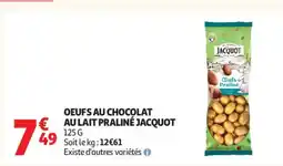 Auchan Supermarché JACQUOT Oeufs au chocolat au lait praliné offre