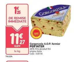 Promocash PER'INTER Gorgonzola A.O.P. fermier offre