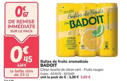 Promocash BADOIT Bulles de fruits aromatisée offre