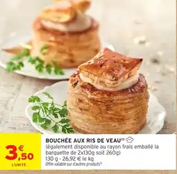 Intermarché Bouchée aux ris de veau offre