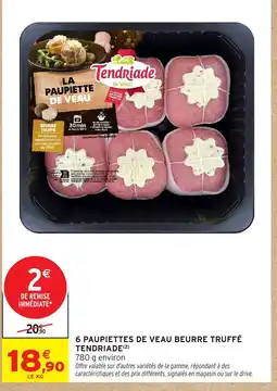 Intermarché TENDRIADE 6 paupiettes de veau beurre truffé offre