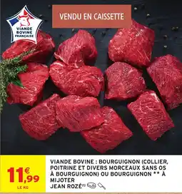Intermarché JEAN ROZÉ Viande bovine: bourguignon (collier, poitrine et divers morceaux sans os à bourguignon) ou bourguignon à mijoter offre