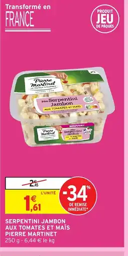 Intermarché PIERRE MARTINET Serpentini jambon aux tomates et maïs offre