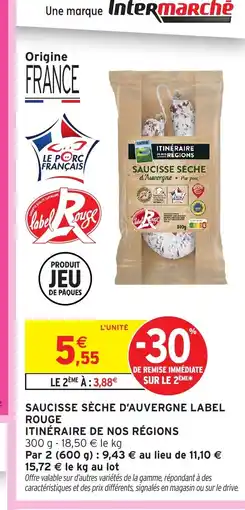 Intermarché ITINÉRAIRE DE NOS RÉGIONS Saucisse sèche d'auvergne label rouge offre