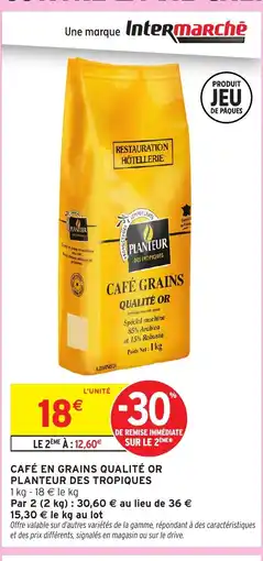 Intermarché PLANTEUR DES TROPIQUES Café grains qualité or offre