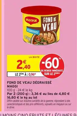 Intermarché MAGGI Fond de veau dégraissé offre