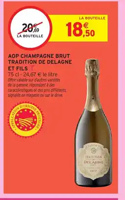 Intermarché TRADITION DE DELAGNE ET FILS I Aop champagne brut offre