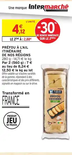 Intermarché Hyper ITINÉRAIRE DE NOS RÉGIONS Préfou à l'ail offre