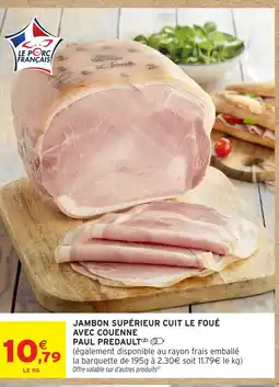 Intermarché Hyper PAUL PREDAULT Jambon supérieur cuit le foué avec couenne offre