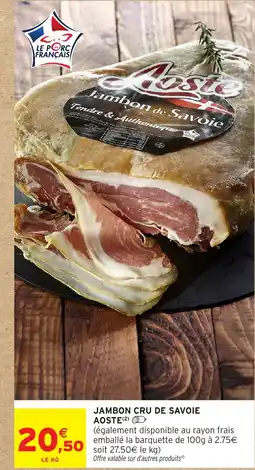 Intermarché Hyper AOSTE Jambon cru de savoie offre