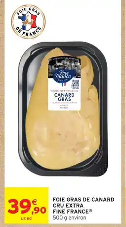 Intermarché Hyper FINE FRANCE Foie gras de canard cru extra offre