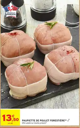 Intermarché Hyper Paupiette de poulet forestière offre