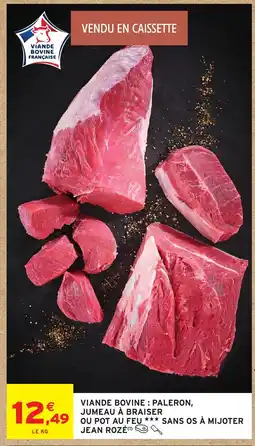 Intermarché Hyper JEAN ROZÉ Viande bovine: paleron, jumeau à braiser ou pot au feu sans os à mijoter offre