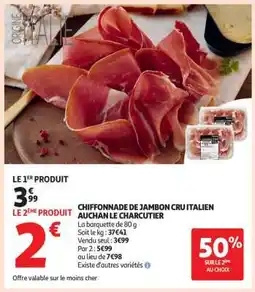 Auchan CHIFFONNADE DE JAMBON CRU ITALIEN AUCHAN LE CHARCUTIER offre