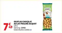 Auchan OEUFS AU CHOCOLAT AU LAIT PRALINÉ JACQUOT offre