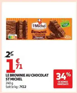 Auchan LE BROWNIE AU CHOCOLAT ST MICHEL offre
