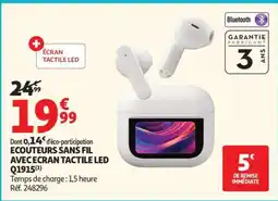 Auchan ECOUTEURS SANS FIL AVEC ECRAN TACTILE LED Q1915 offre