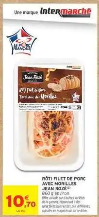 Intermarché RÔTI FILET DE PORC AVEC MORILLES JEAN ROZÉ offre