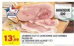Intermarché JAMBON CUIT À L'ANCIENNE AUX HERBES FAÇON OS offre