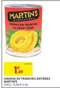 Intermarché ANANAS EN TRANCHES ENTIÈRES MARTIN'S offre