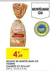 Intermarché NOUGAT DE MONTÉLIMAR IGP TENDRE CHABERT ET GUILLOT offre