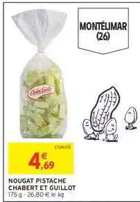 Intermarché NOUGAT PISTACHE CHABERT ET GUILLOT offre