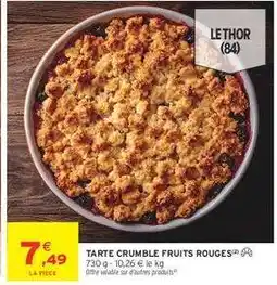 Intermarché TARTE CRUMBLE FRUITS ROUGES offre