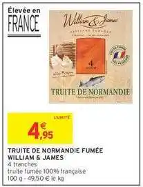 Intermarché TRUITE DE NORMANDIE FUMÉE WILLIAM & JAMES offre
