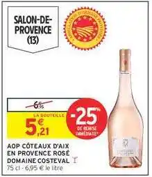 Intermarché AOP COTEAUX D'AIX EN PROVENCE ROSÉ DOMAINE COSTEVAL offre