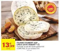 Intermarché FOURME D'AMBERT AOP CROIX SAINT ROBERT offre