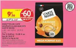 Intermarché DOSETTES DE CAFÉ SOUPLES CLASSIQUE N°5 CARTE NOIRE offre