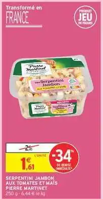 Intermarché SERPENTINI JAMBON AUX TOMATES ET MAÏS PIERRE MARTINET offre