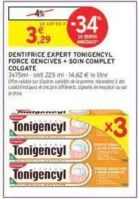 Intermarché DENTIFRICE EXPERT TONIGENCYL FORCE GENCIVES + SOIN COMPLET COLGATE offre