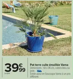 Carrefour Market Pot terre cuite émaillée Varna offre