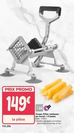 Promocash Promo - coupe-frites ventouse ou mural + 4 limmes offre