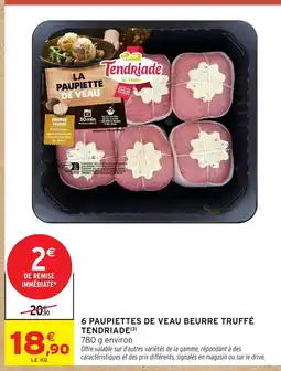 Intermarché Express TENDRIADE 6 paupiettes de veau beurre truffé offre