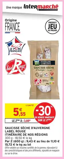 Intermarché Express ITINÉRAIRE DE NOS RÉGIONS Saucisse sèche d'auvergne label rouge offre