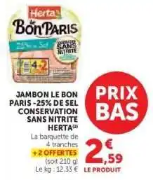 Hyper U Jambon Le Bon Paris -25% de Sel Conservation Sans Nitrite Herta offre