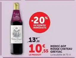 Super U MEDOC AOP ROUGE CHATEAU GREYSAC offre