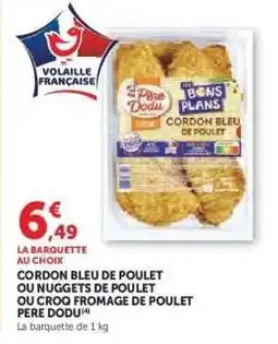 Super U Cordon Bleu de Poulet ou Nuggets de Poulet ou Croq Fromage de Poulet Pere Dodu offre