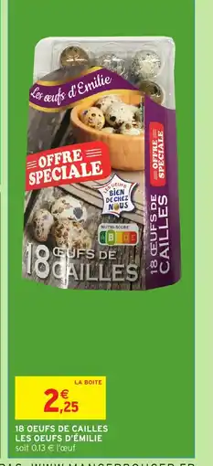 Intermarché Hyper LES OEUFS D'ÉMILIE 18 oeufs de cailles offre