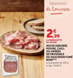 Bi1 Miche enrobée poivre chili ou herbes de provence ou saucisson fumé boni offre