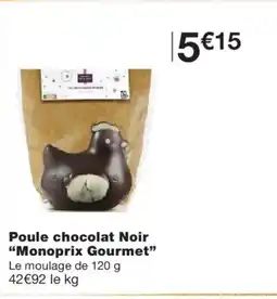Monoprix MONOPRIX GOURMET Poule chocolat Noir offre