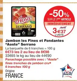 Monoprix AOSTE Jambon les Fines et Fondantes Serrano offre