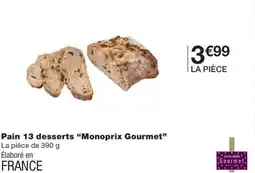 Monoprix MONOPRIX GOURMET Pain 13 desserts offre