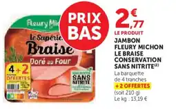 Super U Jambon fleury michon le braise conservation sans nitrite offre