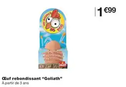 Monoprix GOLIATH Œuf rebondissant offre